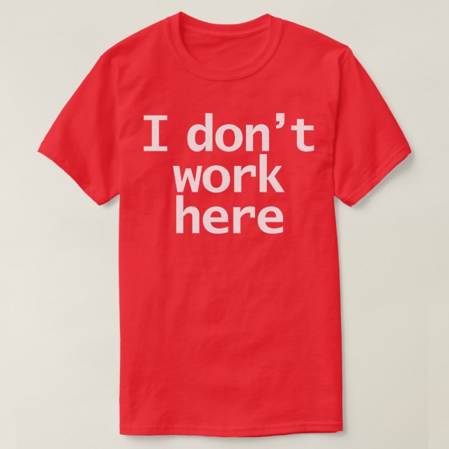 T-shirt Regardez attentivement Je ne travaille pas ici Typ (Design devant)