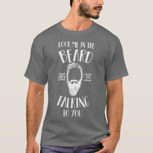 T-shirt Regardez-moi dans la barbe quand je vous parle