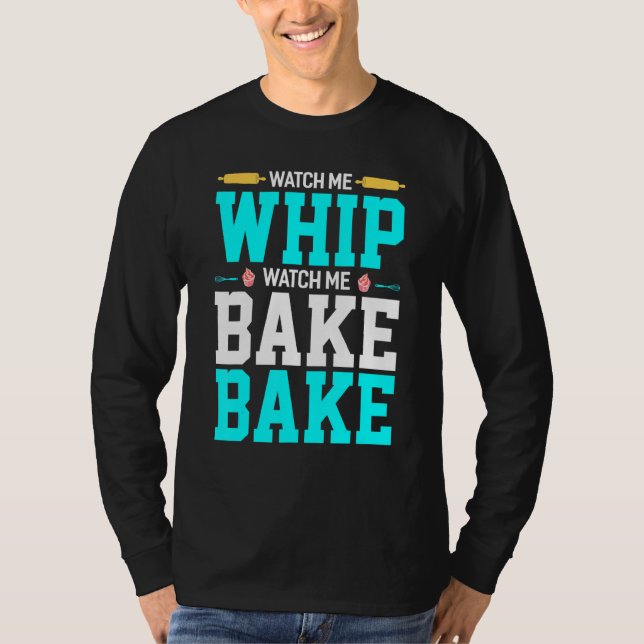 T-shirt Regardez-moi WWatch Me Bake Bake Bake Bake Bake Ba (Devant)
