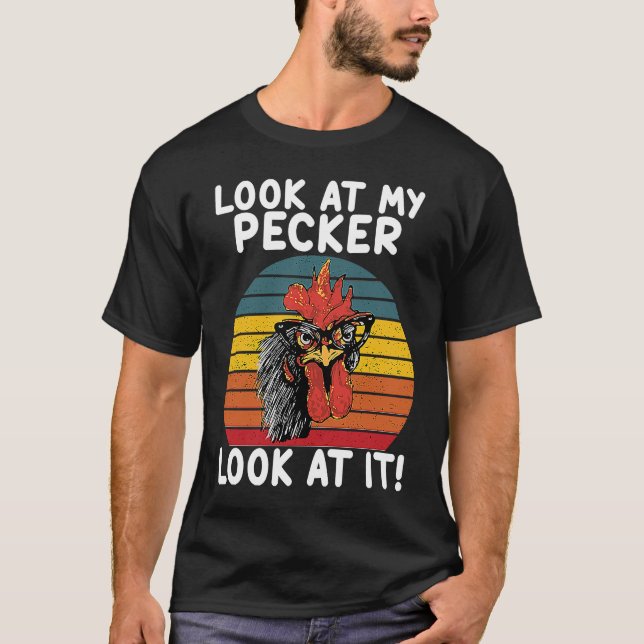 T-shirt regardez mon pecker regardez-le pour le poulet (Devant)
