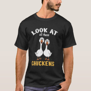 T-shirt Regardez tous ces poulets drôles d'oies