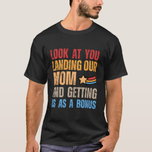 T-shirt Regardez-Vous Atterrir Notre Mère Et Nous Avoir Co