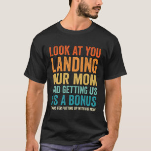 T-shirt Regardez-Vous Atterrir Notre Mère Et Nous Avoir Co