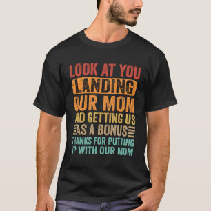 T-shirt Regardez-Vous Atterrir Notre Mère Et Nous Avoir Co