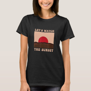 T-shirt Regardons Le Chaser Coucher Du Soleil À La Recherc