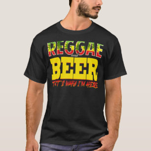 T-shirt Reggae Et Bière C'Est Pourquoi Je Suis Ici Jamaïca
