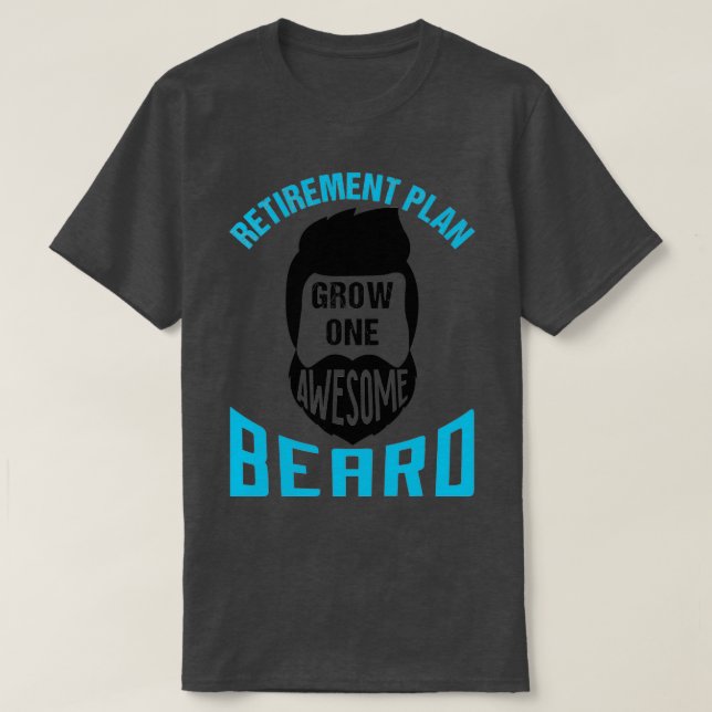 T-shirt Régime de retraite Croissance d'une barbe formidab (Design devant)