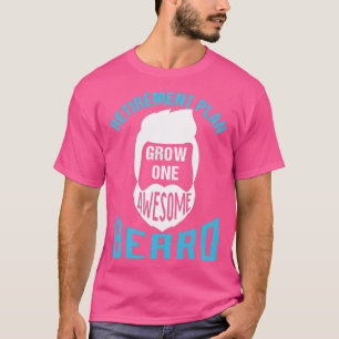 T-shirt Régime de retraite Croissance d'une barbe stupéfia