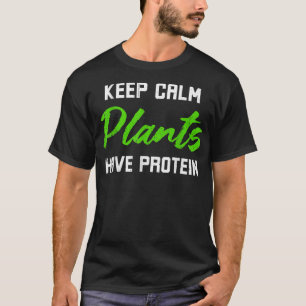T-shirt Régime Protéin Gardez Le Calme Les Plantes Ont De 