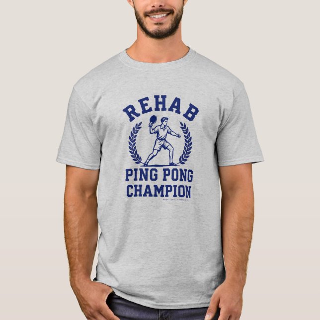 T-shirt Rehab Ping Pong Champ -  (Devant)