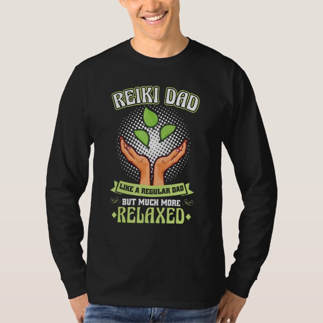 T-shirt Reiki Dad   Like A Regular Dad But Much More Relax (Devant)