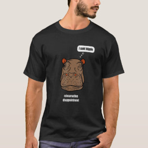T-shirt Reincarnation Past Live Hippo Stupid Papa plaisant