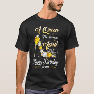 T-shirt Reine Avril mignonne fête d'anniversaire Femmes Di