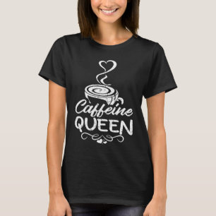 T-shirt Reine de caféine Buveuse de café Accro au café