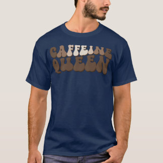 T-shirt Reine de la caféine Citations drôles de café Amour