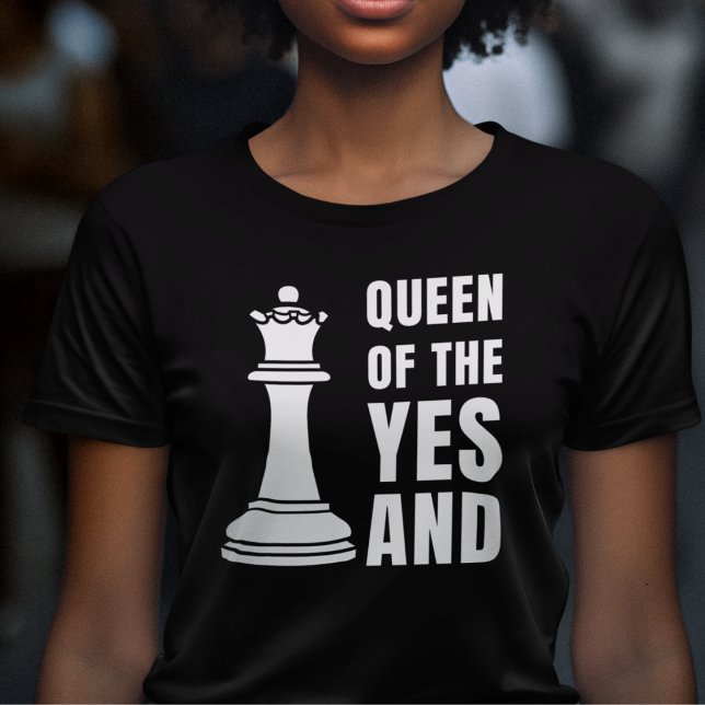 T-shirt REINE D'Échecs AMUSANTE DU OUI ET (Fun IMPROV Queen of the Yes And t-shirt for comedians and lovers of improvisation Great gift for her)