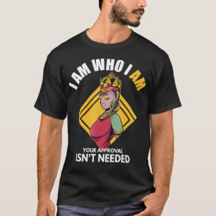 T-shirt Reine noire Je suis qui je suis votre approbation 