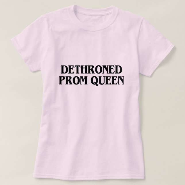 T-SHIRT REINE PROM DÉTHRONÉE (Design devant)