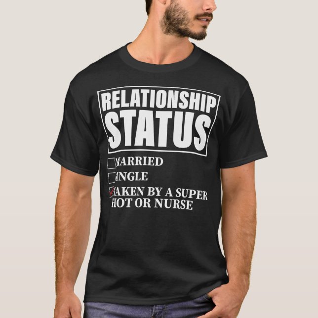 T-shirt Relationship Status Taken By Super Hot OR Nurse  (Devant)