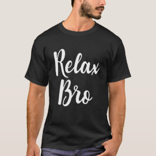 T-shirt Relax Bro Funny Anti Stress Relaxation Mindfulness