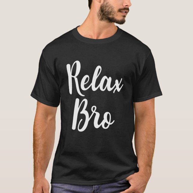 T-shirt Relax Bro Funny Anti Stress Relaxation Mindfulness (Devant)