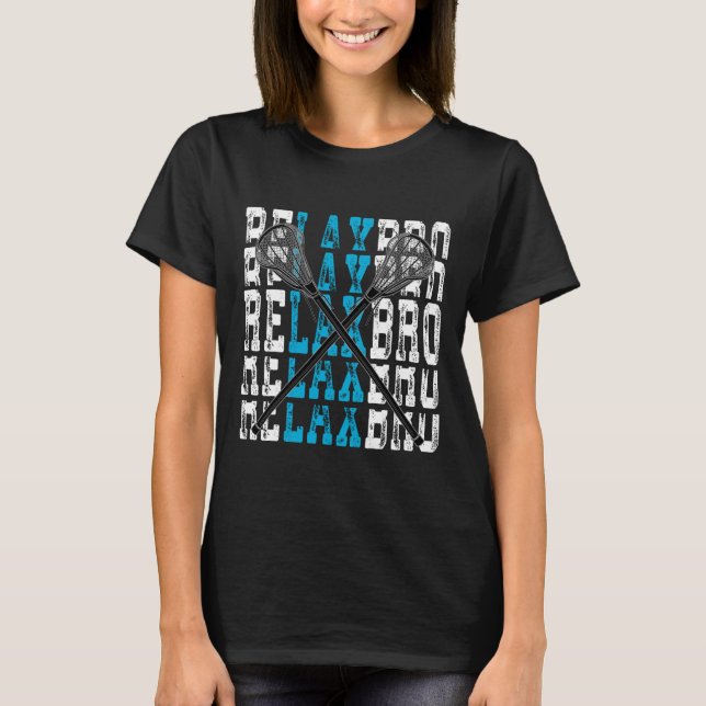 T-shirt Relax Bro Funny Lacrosse Player Lax Lover Joke Tee (Devant)