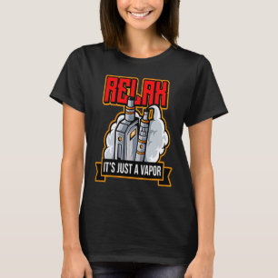 T-shirt Relax C'est Juste De La Vapeur Vape Cigarette Élec