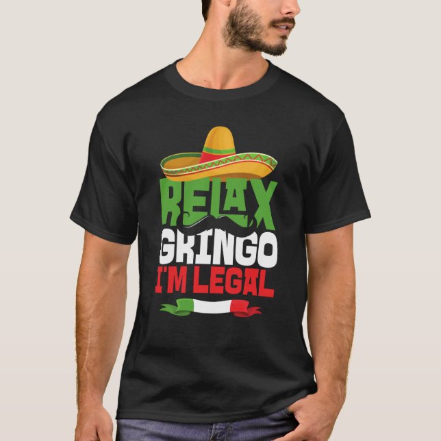 T-shirt Relax Gringo I'm Legal Cinco De Mayo Mexican Fiest (Devant)
