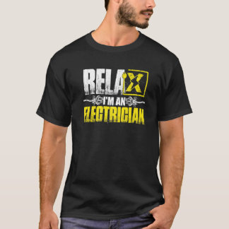 T-shirt Relax Im An Electrician