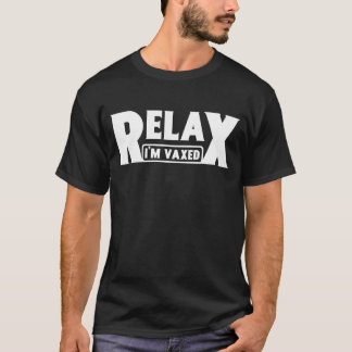 T-shirt Relax Je suis Vaxed Entièrement Vacciné Humour Vac