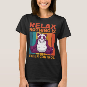 T-shirt Relax Nothing is Under Control