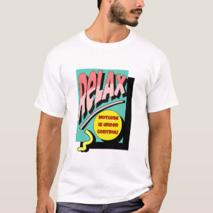 T-shirt Relax, rien n'est sous contrôle