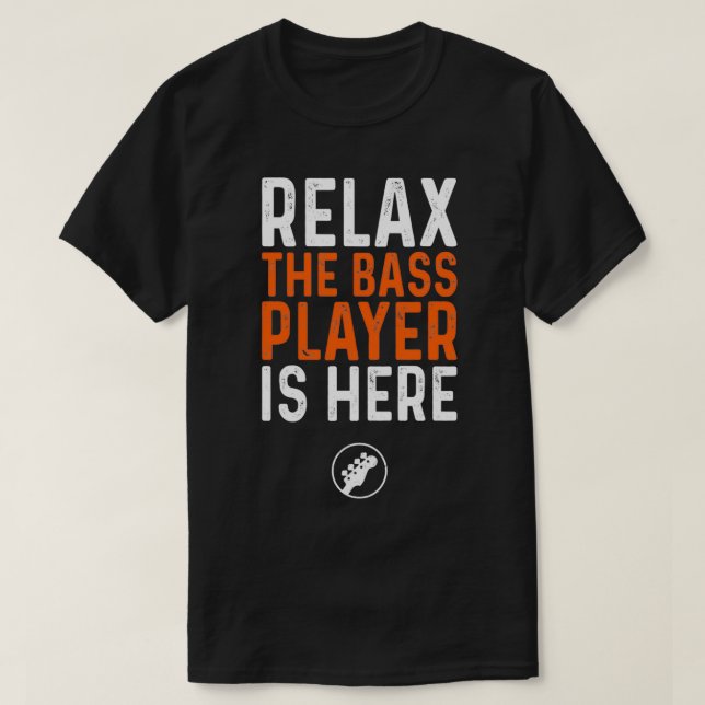 T-shirt Relax The Bass Player Is here basse guitare (Design devant)