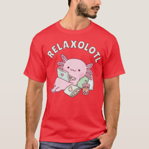 T-shirt Relaxez-Vous Beaucoup Axolotl Pun Drôle