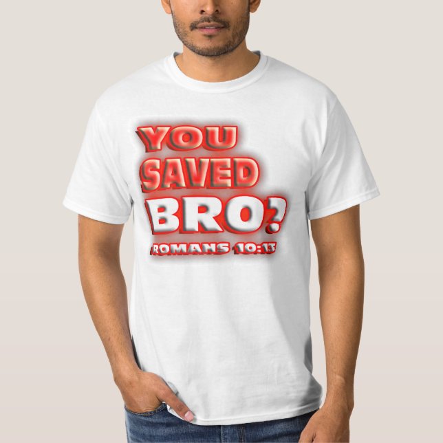 T-shirt RELIGIEUX vous avez sauvé Bro ? 10h13 de ROMAINS. (Devant)