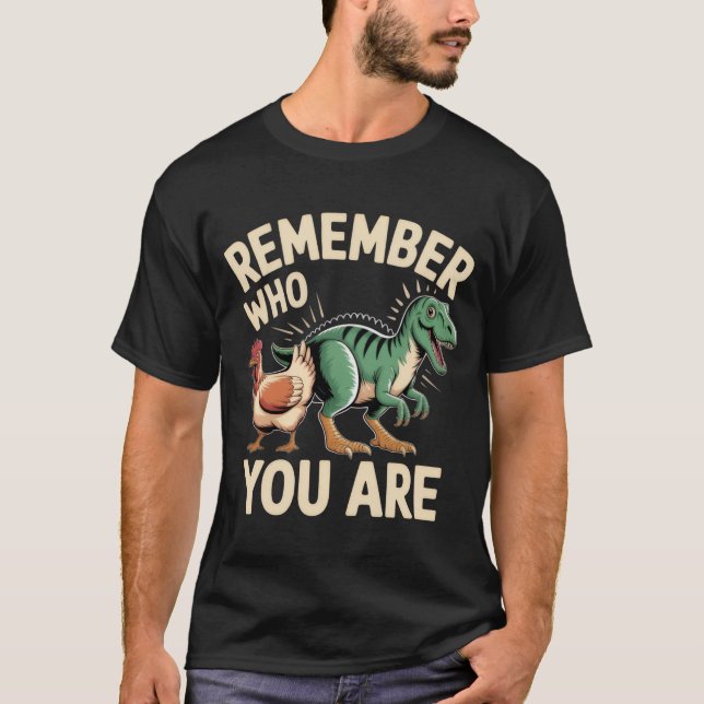 T-shirt Remember Who You Are – Funny Evolution Chicken-Din (Devant)