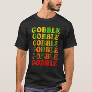 T-shirt Remerciements Gobble de Thanksgiving Jusqu'à ce qu