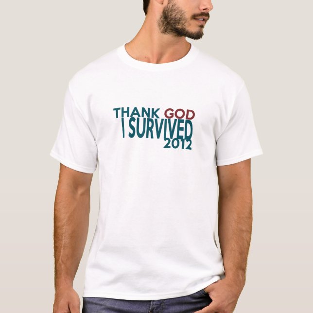 T-shirt Remerciez un DIEU que j'ai survécu à 2012 (Devant)