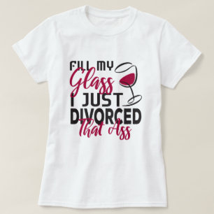 T-shirt Remplir Mon Verre Je Juste Divorcé Funny Divorce 