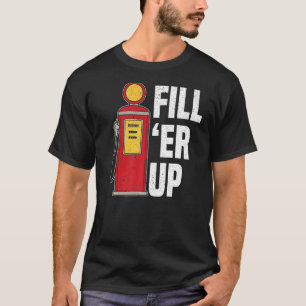 T-shirt Remplissez 'Er Up Station d'essence Accompagnateur