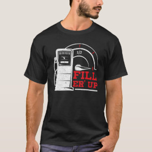 T-shirt Remplissez 'Er Up Station d'essence Accompagnateur