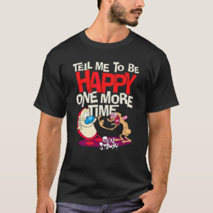 T-shirt Ren Et Stimpy Me Disent D'Être Heureux