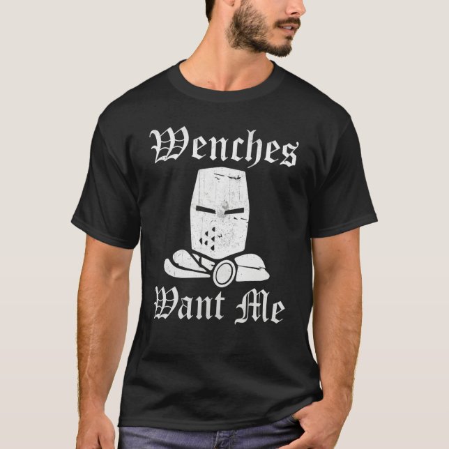 T-shirt Ren Fair Renaissance Festival Saying  Wenches Want (Devant)