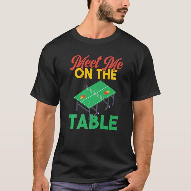 T-shirt Rencontrez-moi sur le tennis de table (Devant)