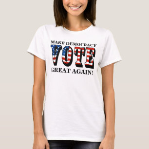 T-SHIRT RENDEZ LA DÉMOCRATIE GRANDE ! (VOTE)