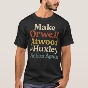 T-shirt Rendez Orwell, Atwood et Huxley Fiction Again