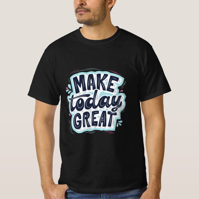 T-shirt Rendre aujourd'hui agréable (Devant)