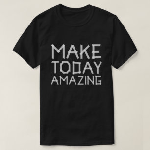 T-shirt Rendre aujourd'hui extraordinaire
