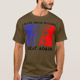 T-shirt Rendre Drag Racing super encore drôle