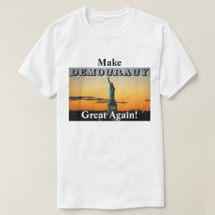 T-shirt Rendre la démocratie à nouveau grande !